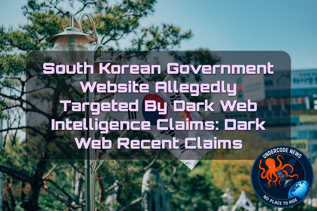 South Korean Government Website Allegedly Targeted by Dark Web Intelligence Claims: Dark Web recent claims + Video
