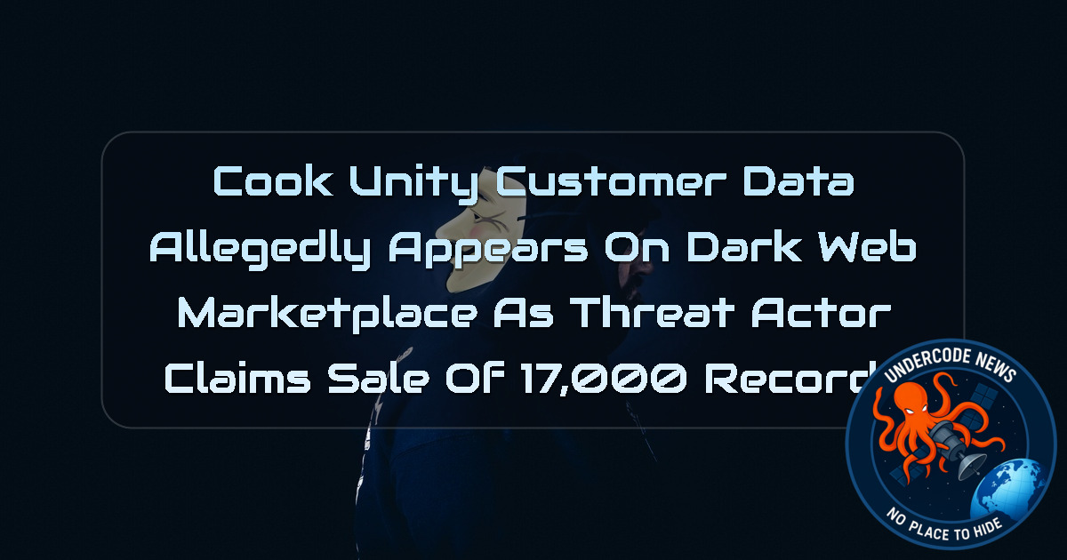 CookUnity Customer Data Allegedly Appears on Dark Web Marketplace as Threat Actor Claims Sale of 17,000 Records + Video