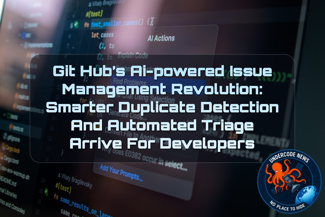 GitHub’s AI-Powered Issue Management Revolution: Smarter Duplicate Detection and Automated Triage Arrive for Developers + Video