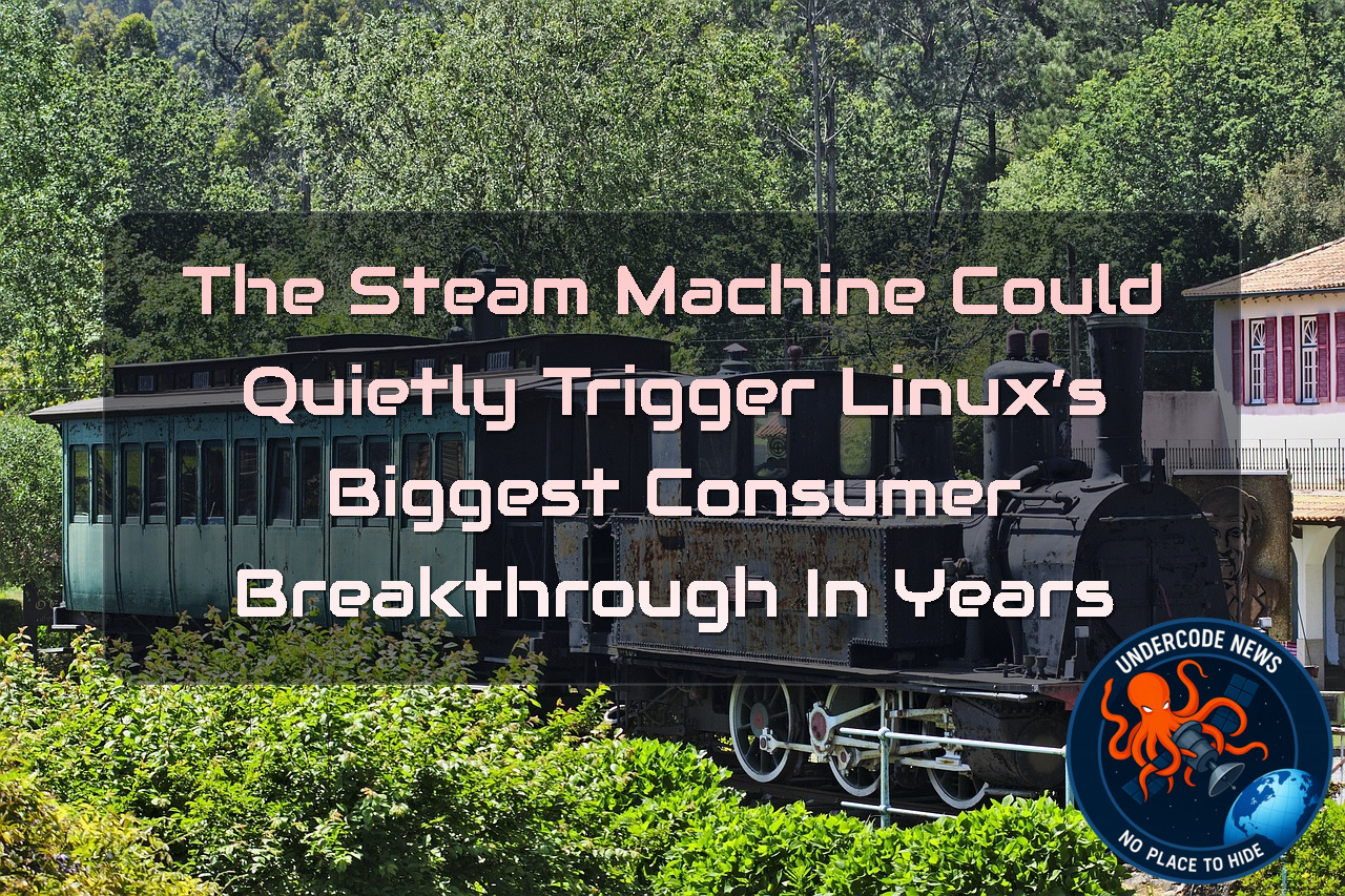 The Steam Machine Could Quietly Trigger Linux’s Biggest Consumer Breakthrough in Years + Video