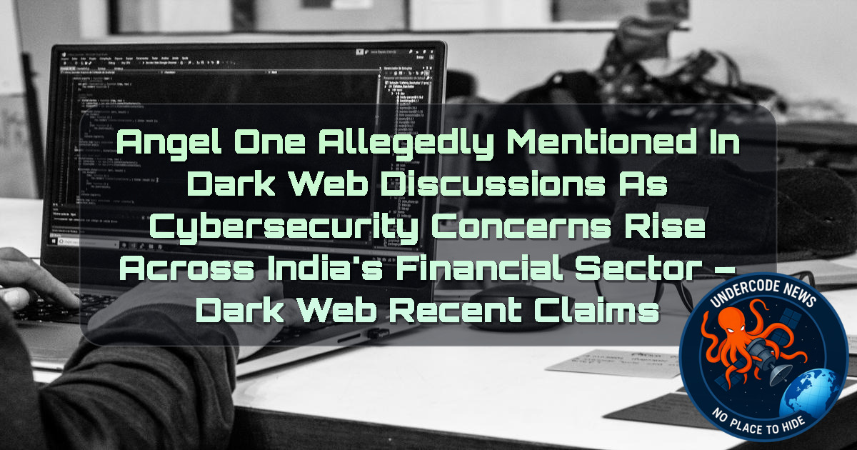 Angel One Allegedly Mentioned in Dark Web Discussions as Cybersecurity Concerns Rise Across India’s Financial Sector – Dark Web Recent Claims + Video