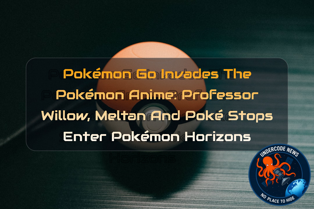 Pokémon GO Invades the Pokémon Anime: Professor Willow, Meltan and PokéStops Enter Pokémon Horizons + Video