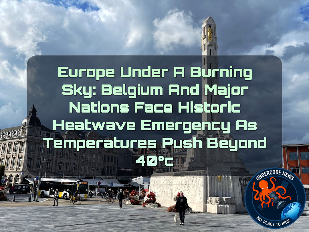 Europe Under a Burning Sky: Belgium and Major Nations Face Historic Heatwave Emergency as Temperatures Push Beyond 40°C + Video