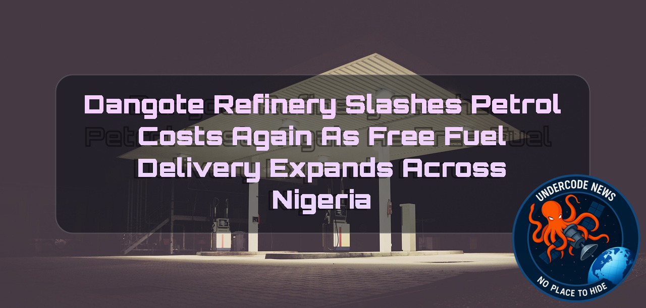 Dangote Refinery Slashes Petrol Costs Again as Free Fuel Delivery Expands Across Nigeria