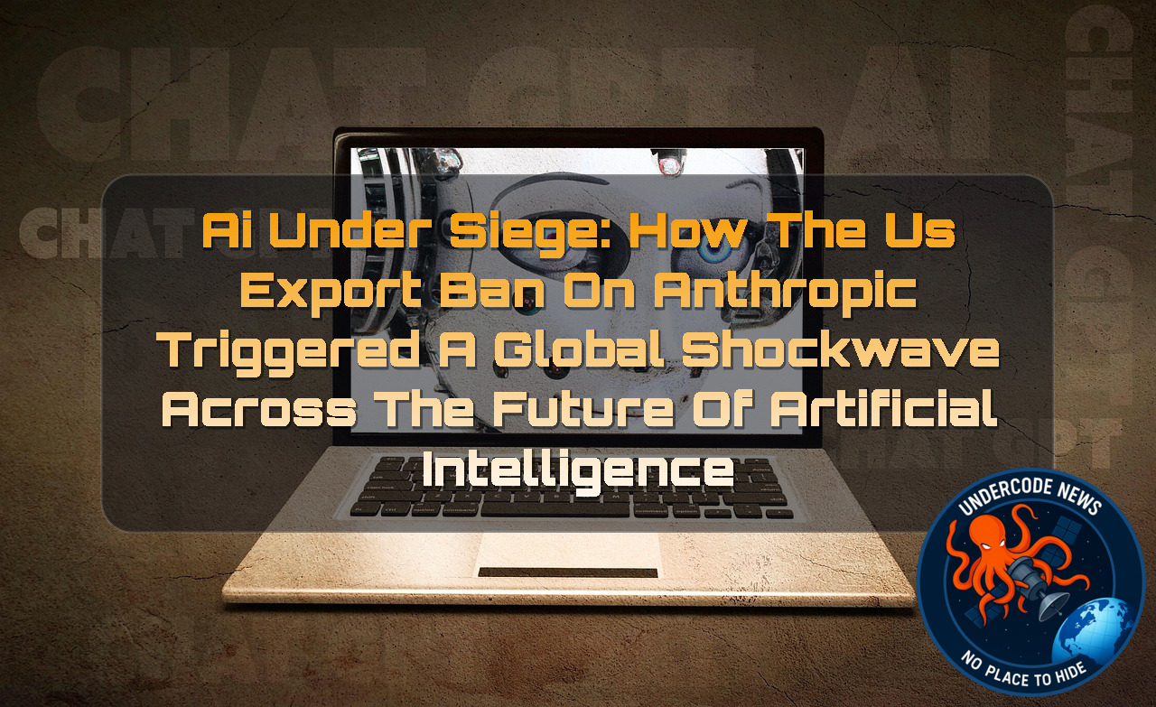 AI Under Siege: How the US Export Ban on Anthropic Triggered a Global Shockwave Across the Future of Artificial Intelligence + Video