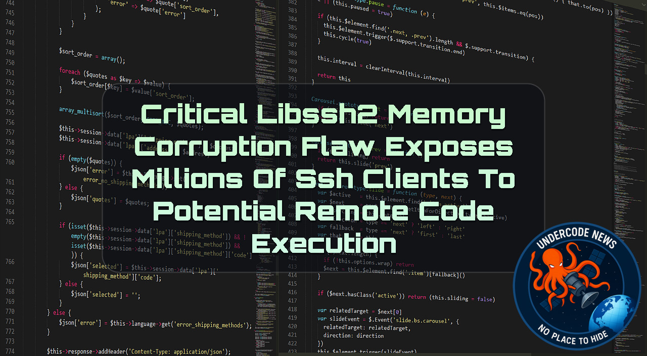 Critical libssh2 Memory Corruption Flaw Exposes Millions of SSH Clients to Potential Remote Code Execution + Video