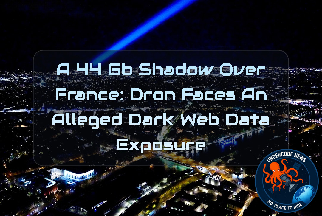 A 44 GB Shadow Over France: Dron Faces an Alleged Dark Web Data Exposure + Video