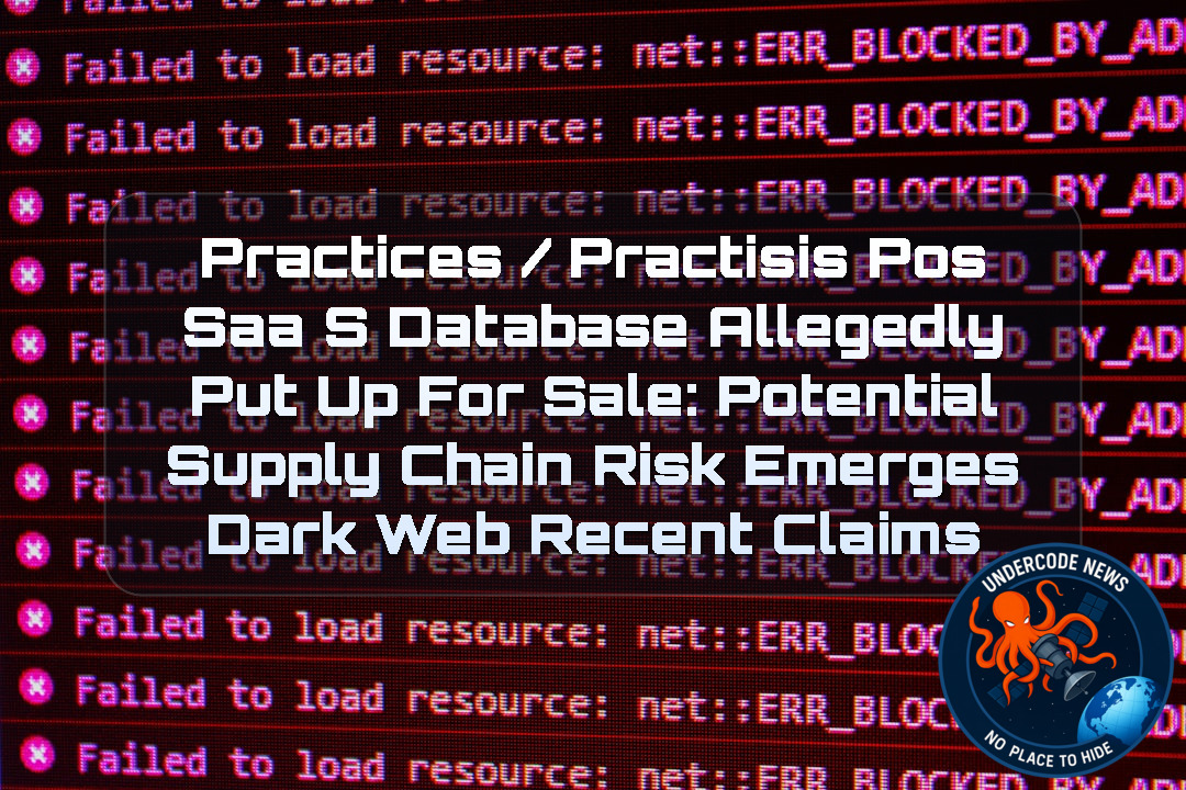 Practices / Practisis POS SaaS Database Allegedly Put Up for Sale: Potential Supply Chain Risk Emerges Dark Web recent claims + Video