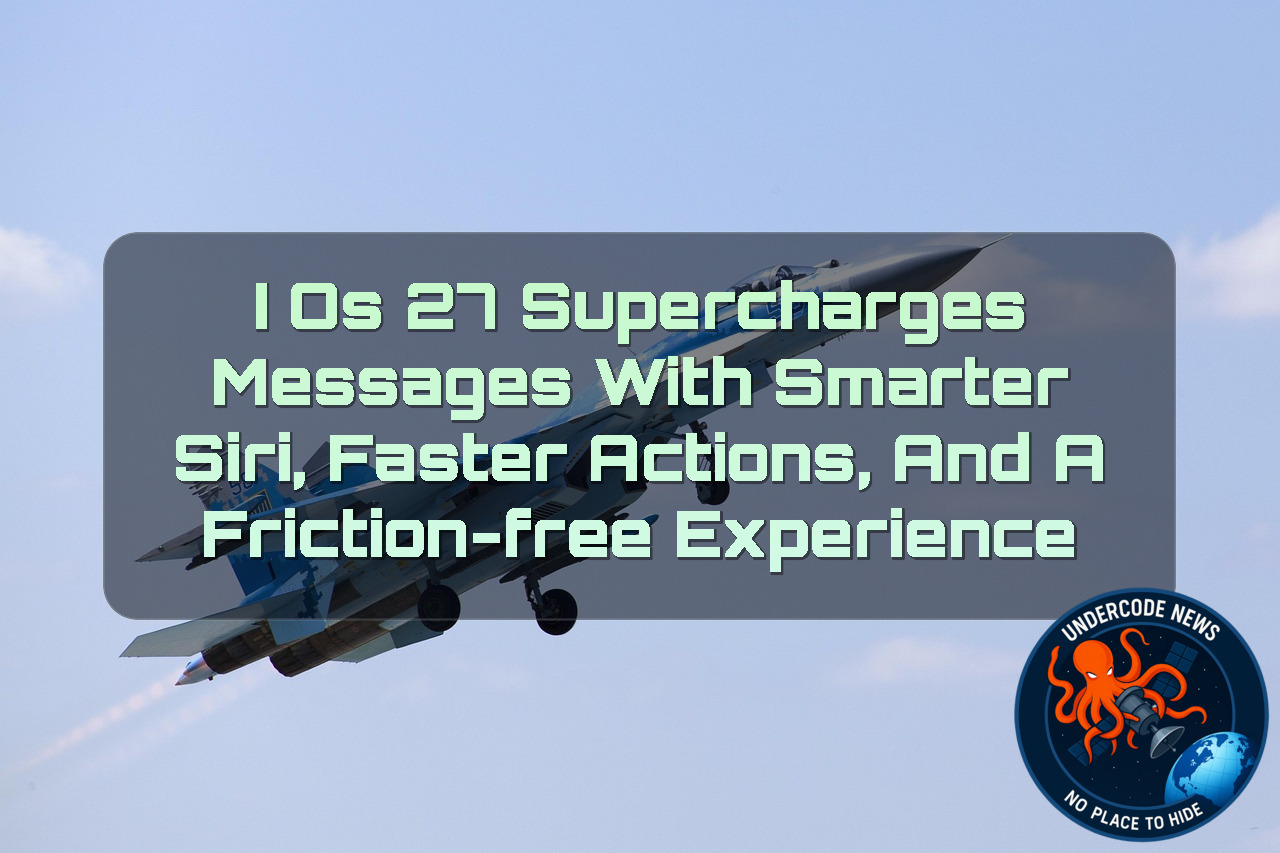iOS 27 Supercharges Messages With Smarter Siri, Faster Actions, and a Friction-Free Experience + Video