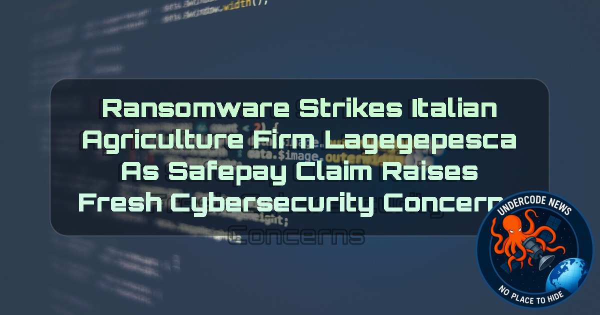 Ransomware Strikes Italian Agriculture Firm Lagegepesca as Safepay Claim Raises Fresh Cybersecurity Concerns + Video