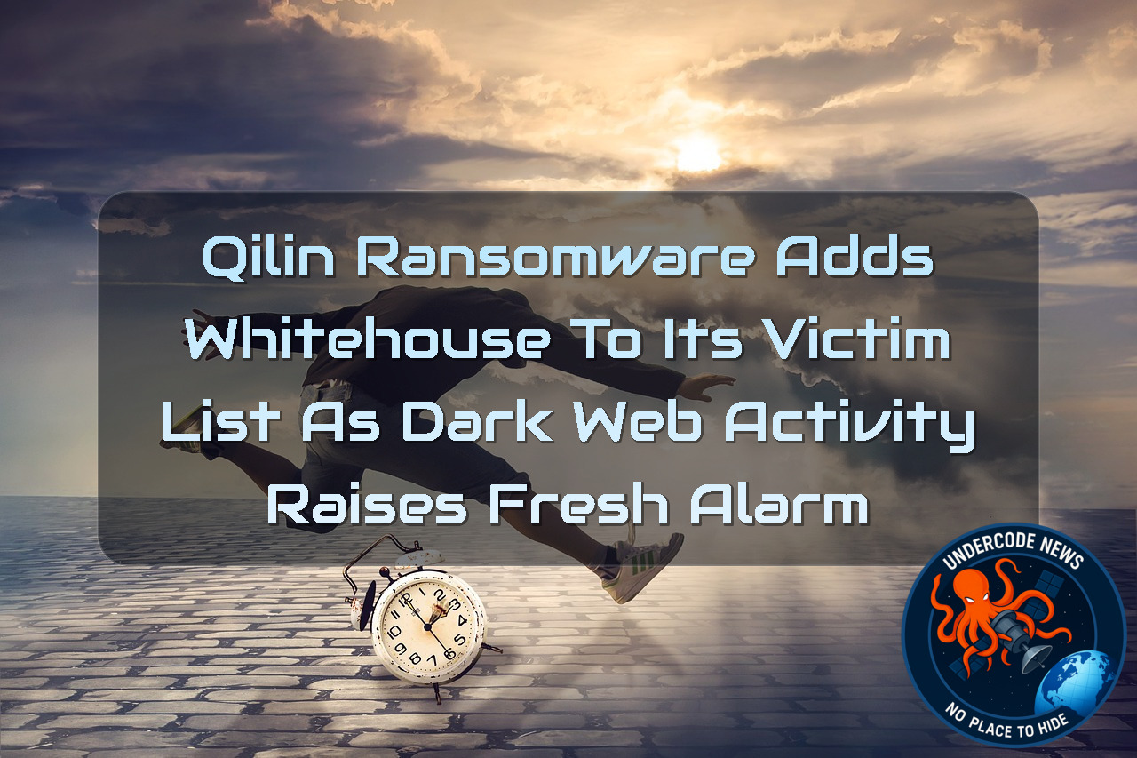 Qilin Ransomware Adds WHITEHOUSE to Its Victim List as Dark Web Activity Raises Fresh Alarm + Video