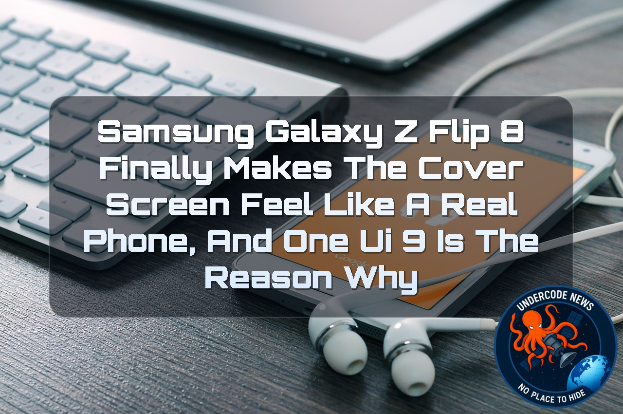 Samsung Galaxy Z Flip 8 Finally Makes the Cover Screen Feel Like a Real Phone, and One UI 9 Is the Reason Why + Video