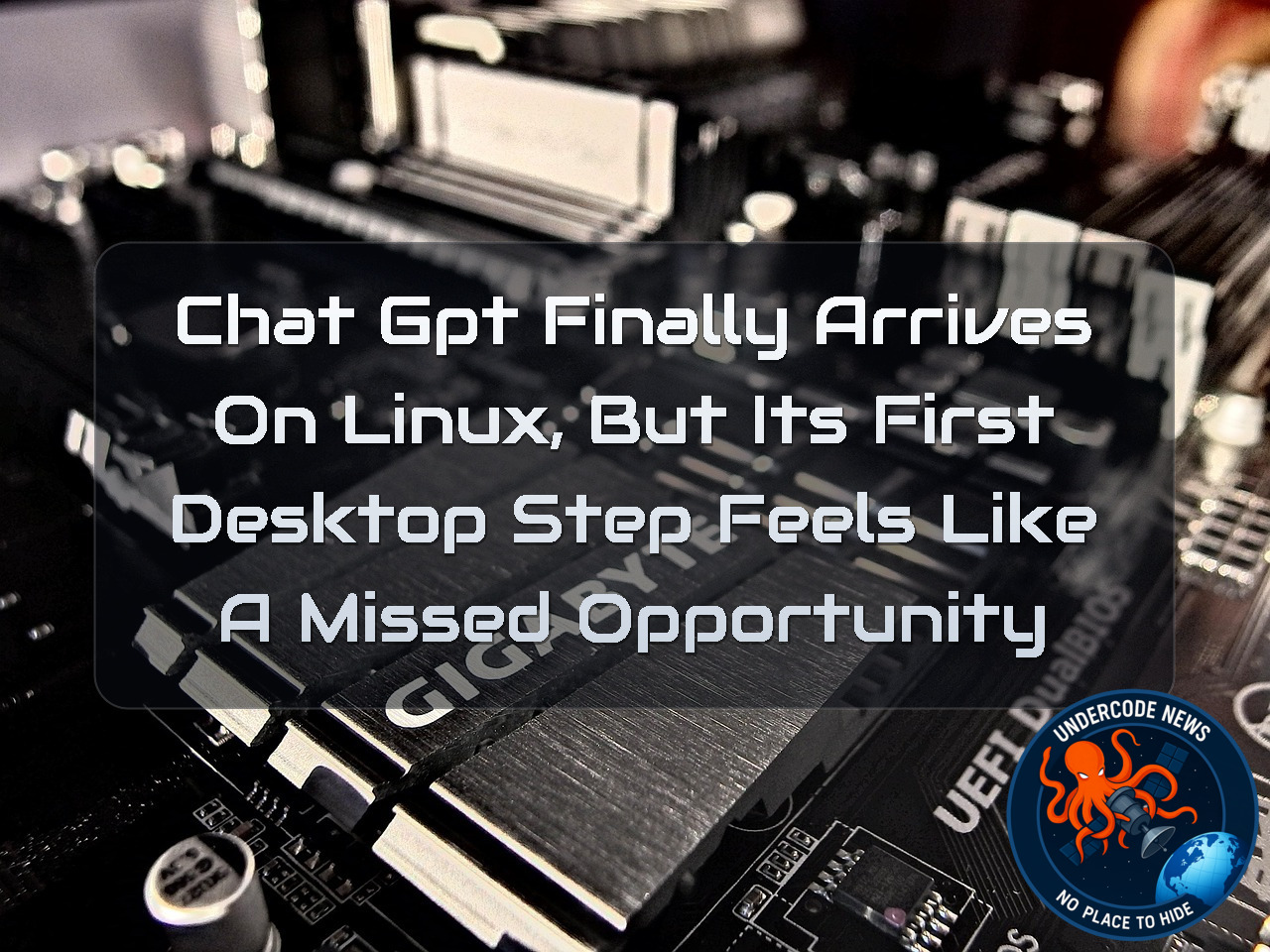 ChatGPT Finally Arrives on Linux, But Its First Desktop Step Feels Like a Missed Opportunity + Video