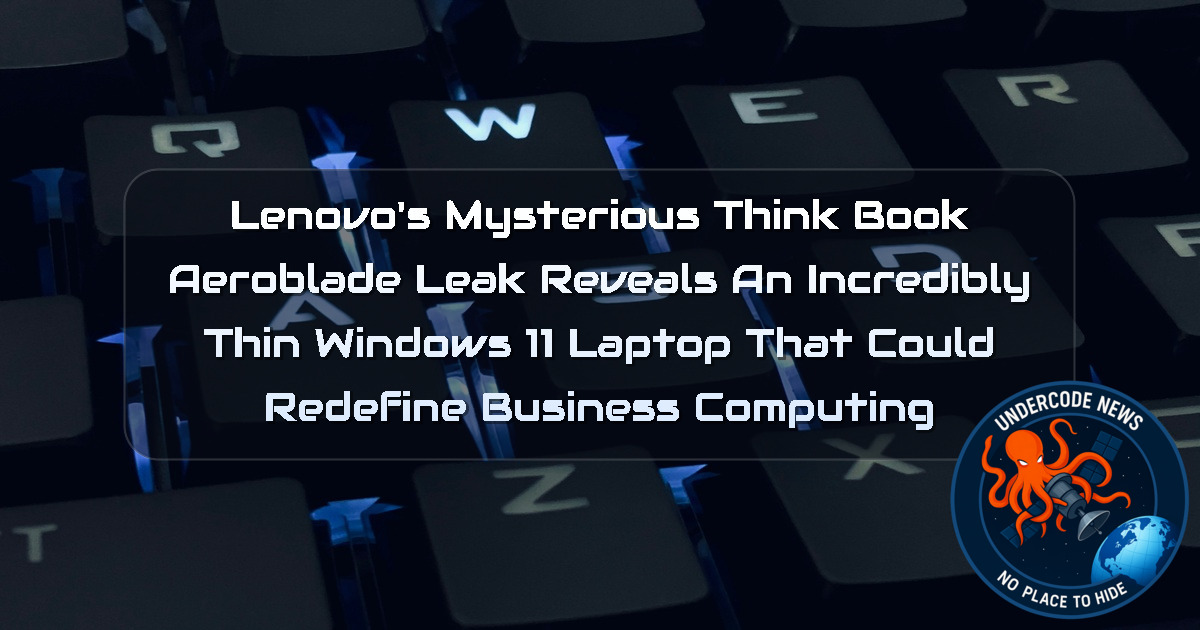 Lenovo’s Mysterious ThinkBook Aeroblade Leak Reveals an Incredibly Thin Windows 11 Laptop That Could Redefine Business Computing + Video