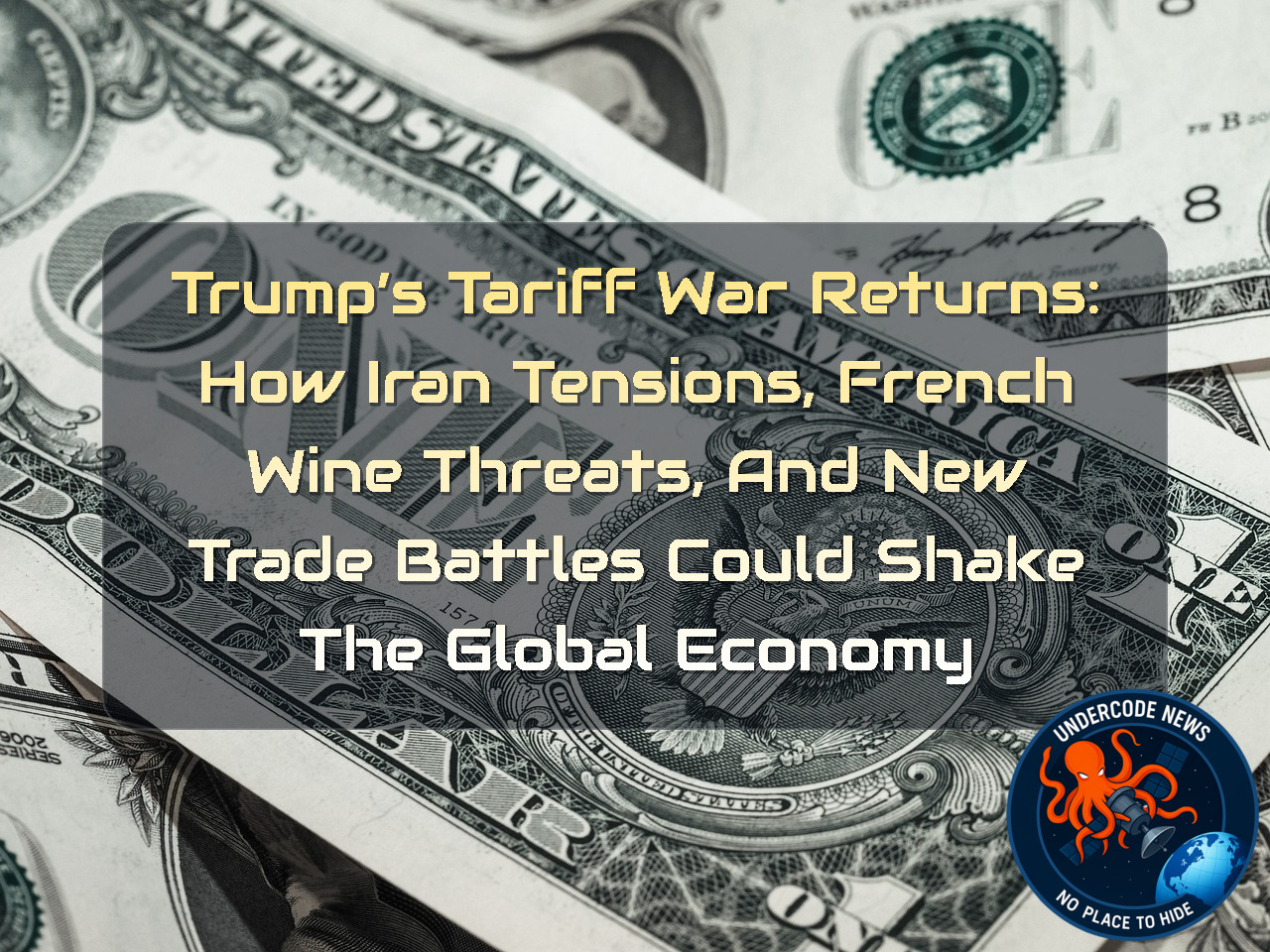 Trump’s Tariff War Returns: How Iran Tensions, French Wine Threats, and New Trade Battles Could Shake the Global Economy + Video