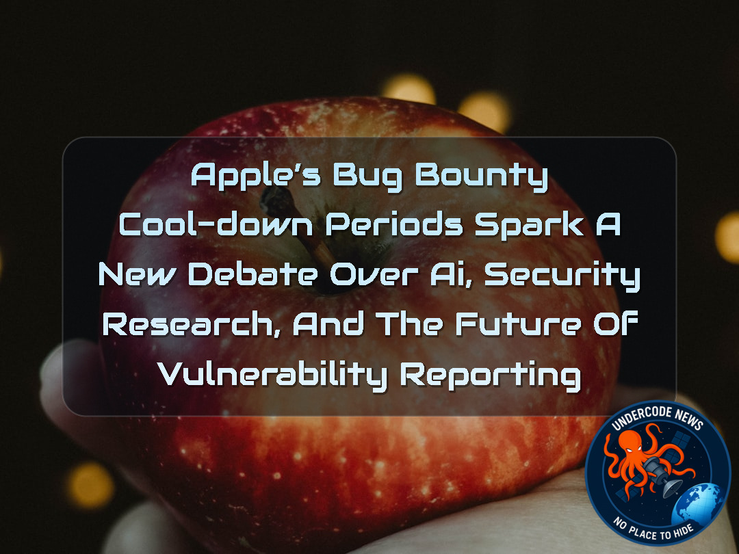 Apple’s Bug Bounty Cool-Down Periods Spark a New Debate Over AI, Security Research, and the Future of Vulnerability Reporting + Video