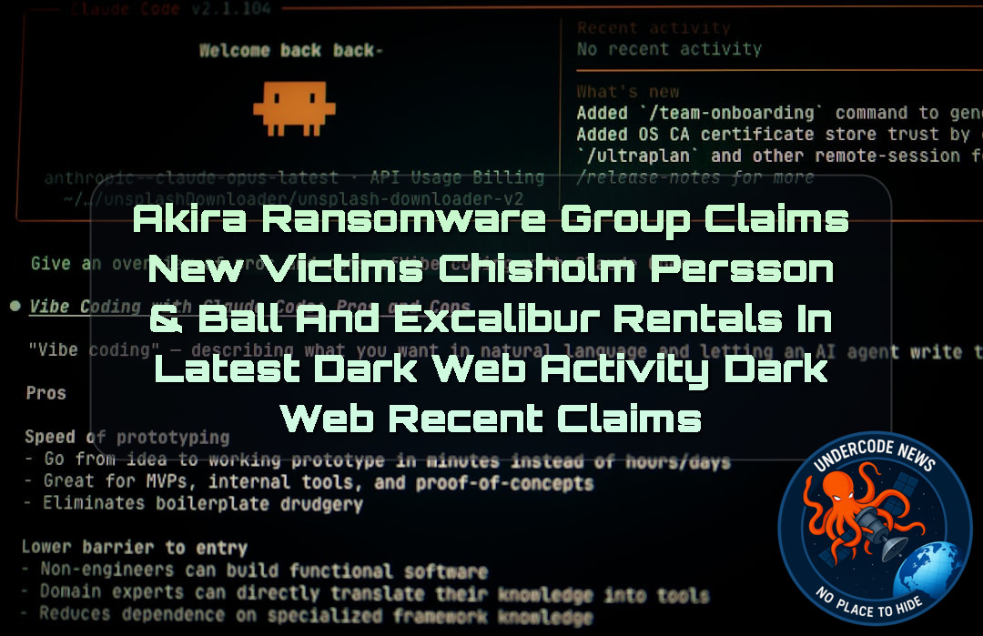Akira Ransomware Group Claims New Victims Chisholm Persson & Ball and Excalibur Rentals in Latest Dark Web Activity Dark Web recent claims + Video