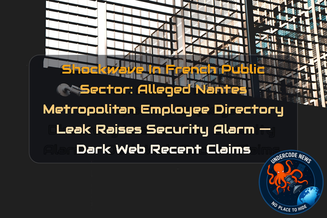 Shockwave in French Public Sector: Alleged Nantes Metropolitan Employee Directory Leak Raises Security Alarm — Dark Web recent claims + Video