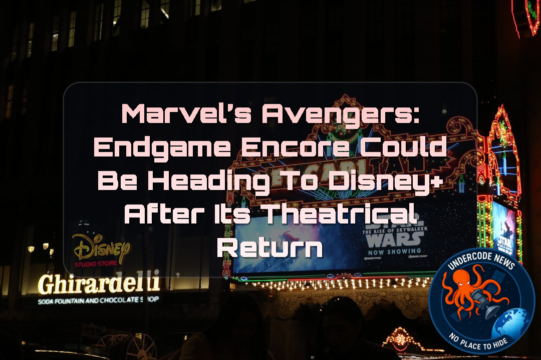 Marvel’s Avengers: Endgame Encore Could Be Heading to Disney+ After Its Theatrical Return + Video