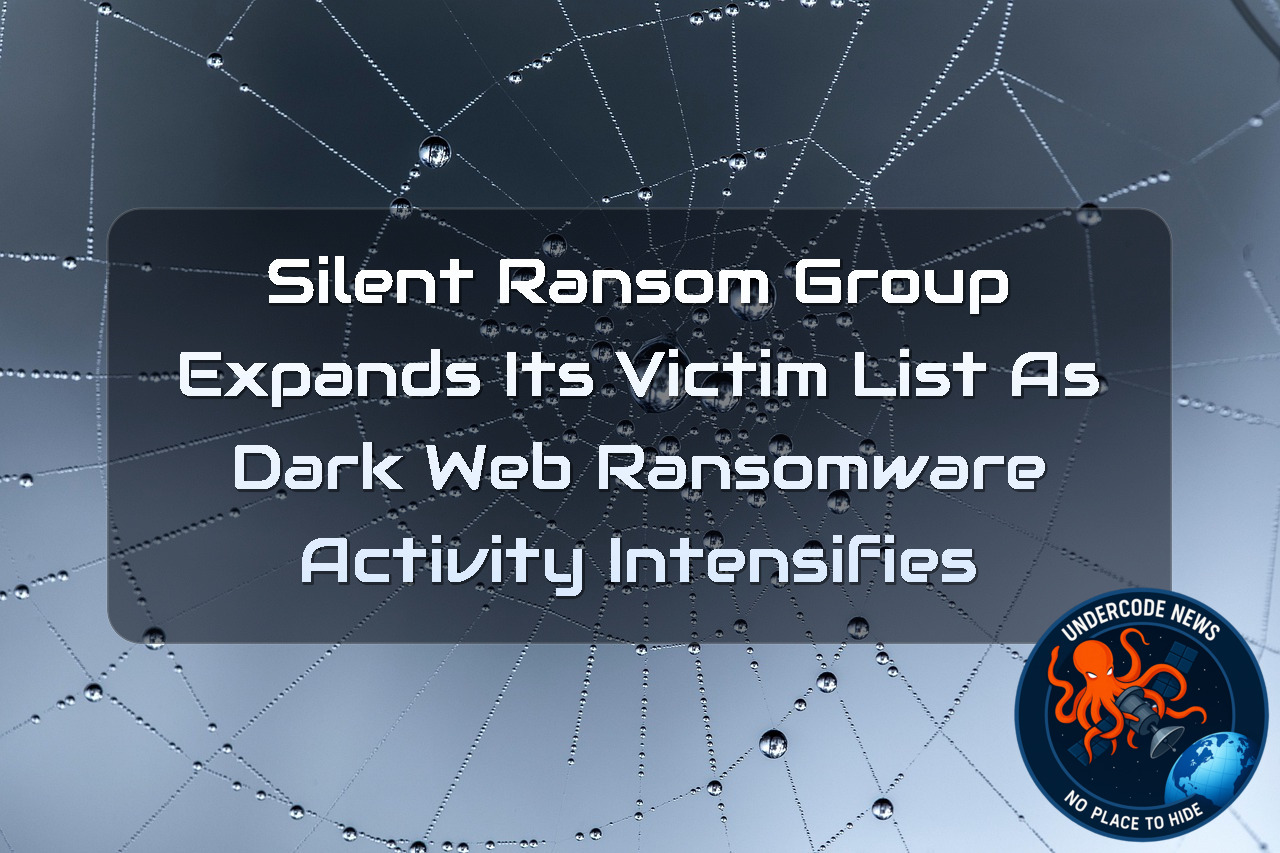 SilentRansomGroup Expands Its Victim List as Dark Web Ransomware Activity Intensifies + Video