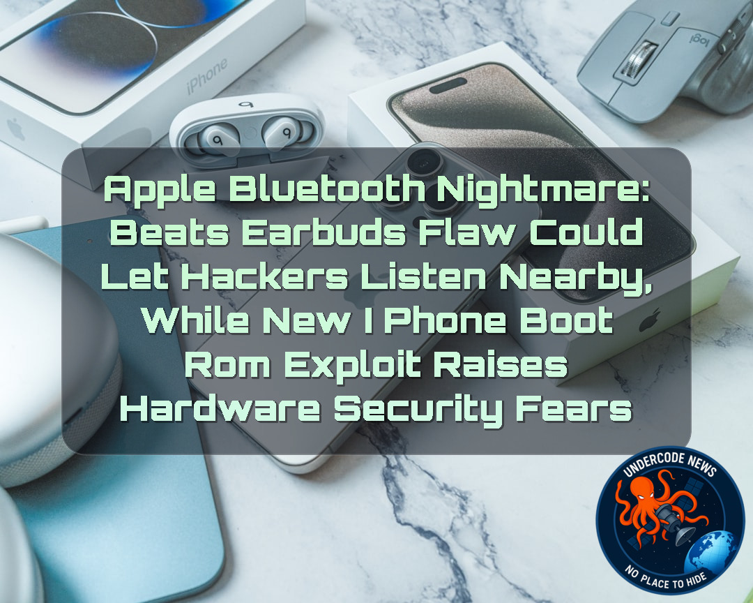 Apple Bluetooth Nightmare: Beats Earbuds Flaw Could Let Hackers Listen Nearby, While New iPhone BootROM Exploit Raises Hardware Security Fears + Video