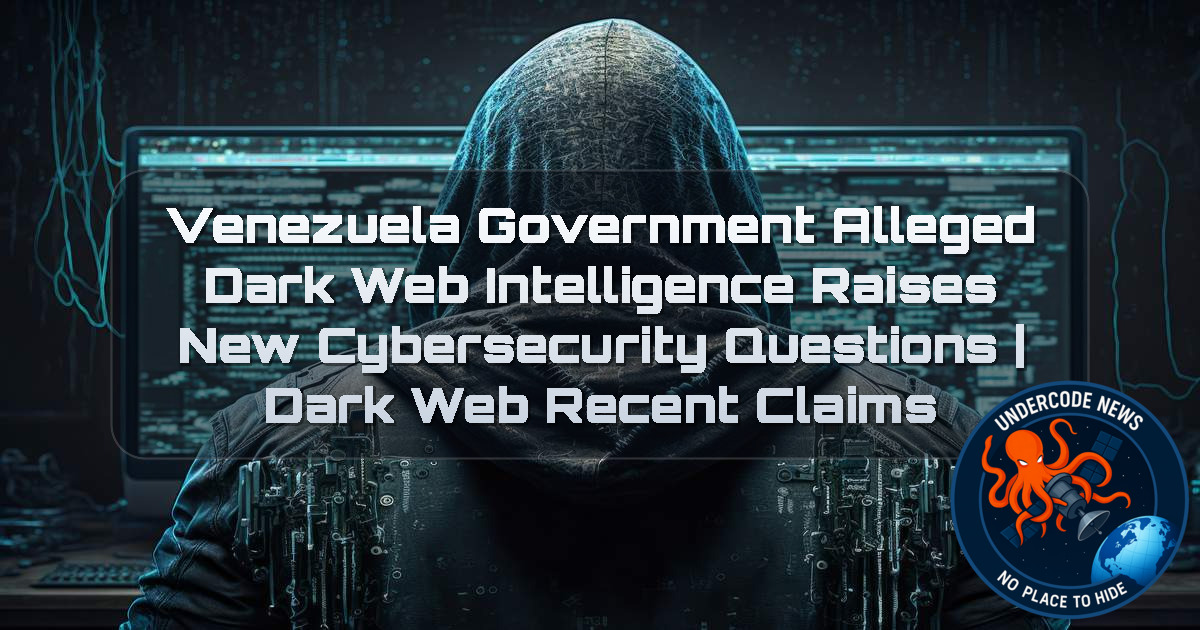 Venezuela Government Targeted? Alleged Dark Web Intelligence Raises New Cybersecurity Questions | Dark Web recent claims + Video