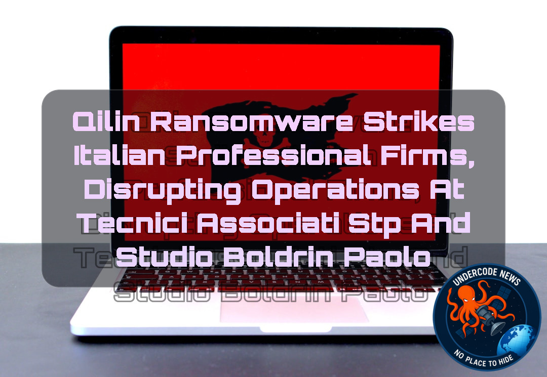 Qilin Ransomware Strikes Italian Professional Firms, Disrupting Operations at Tecnici Associati STP and Studio BOLDRIN PAOLO + Video