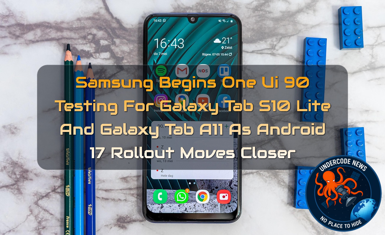 Samsung Begins One UI 90 Testing for Galaxy Tab S10 Lite and Galaxy Tab A11 as Android 17 Rollout Moves Closer + Video
