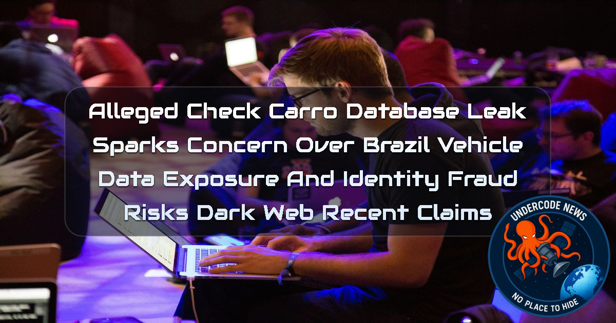 Alleged CheckCarro Database Leak Sparks Concern Over Brazil Vehicle Data Exposure and Identity Fraud Risks Dark Web recent claims + Video