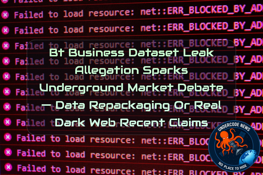 BT Business Dataset Leak Allegation Sparks Underground Market Debate — Data Repackaging or Real Breach? Dark Web recent claims + Video