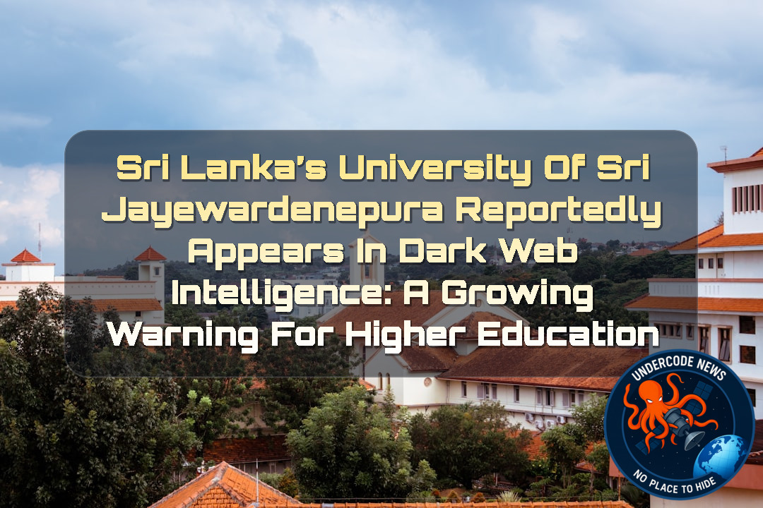 Sri Lanka’s University of Sri Jayewardenepura Reportedly Appears in Dark Web Intelligence: A Growing Warning for Higher Education + Video