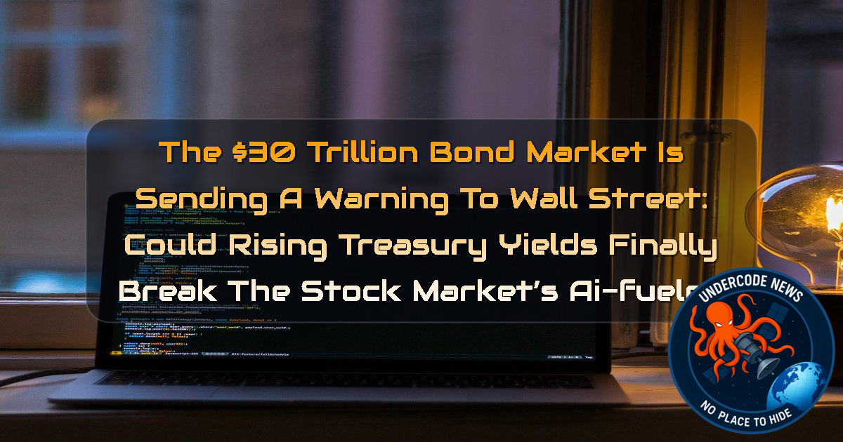 The 0 Trillion Bond Market Is Sending a Warning to Wall Street: Could Rising Treasury Yields Finally Break the Stock Market’s AI-Fueled Rally? + Video
