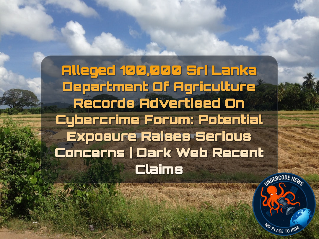 Alleged 100,000 Sri Lanka Department of Agriculture Records Advertised on Cybercrime Forum: Potential Exposure Raises Serious Concerns | Dark Web Recent Claims + Video