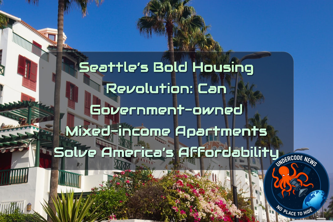 Seattle’s Bold Housing Revolution: Can Government-Owned Mixed-Income Apartments Solve America’s Affordability Crisis? + Video