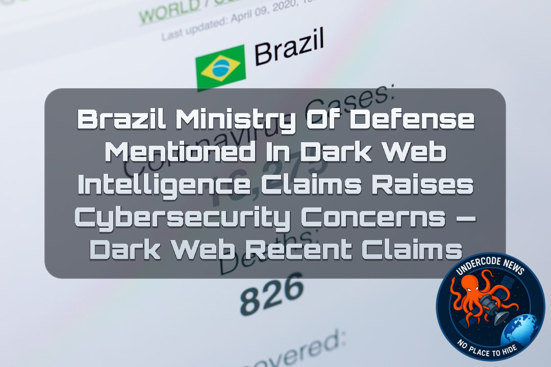 Brazil Ministry of Defense Mentioned in Dark Web Intelligence Claims Raises Cybersecurity Concerns — Dark Web recent claims + Video