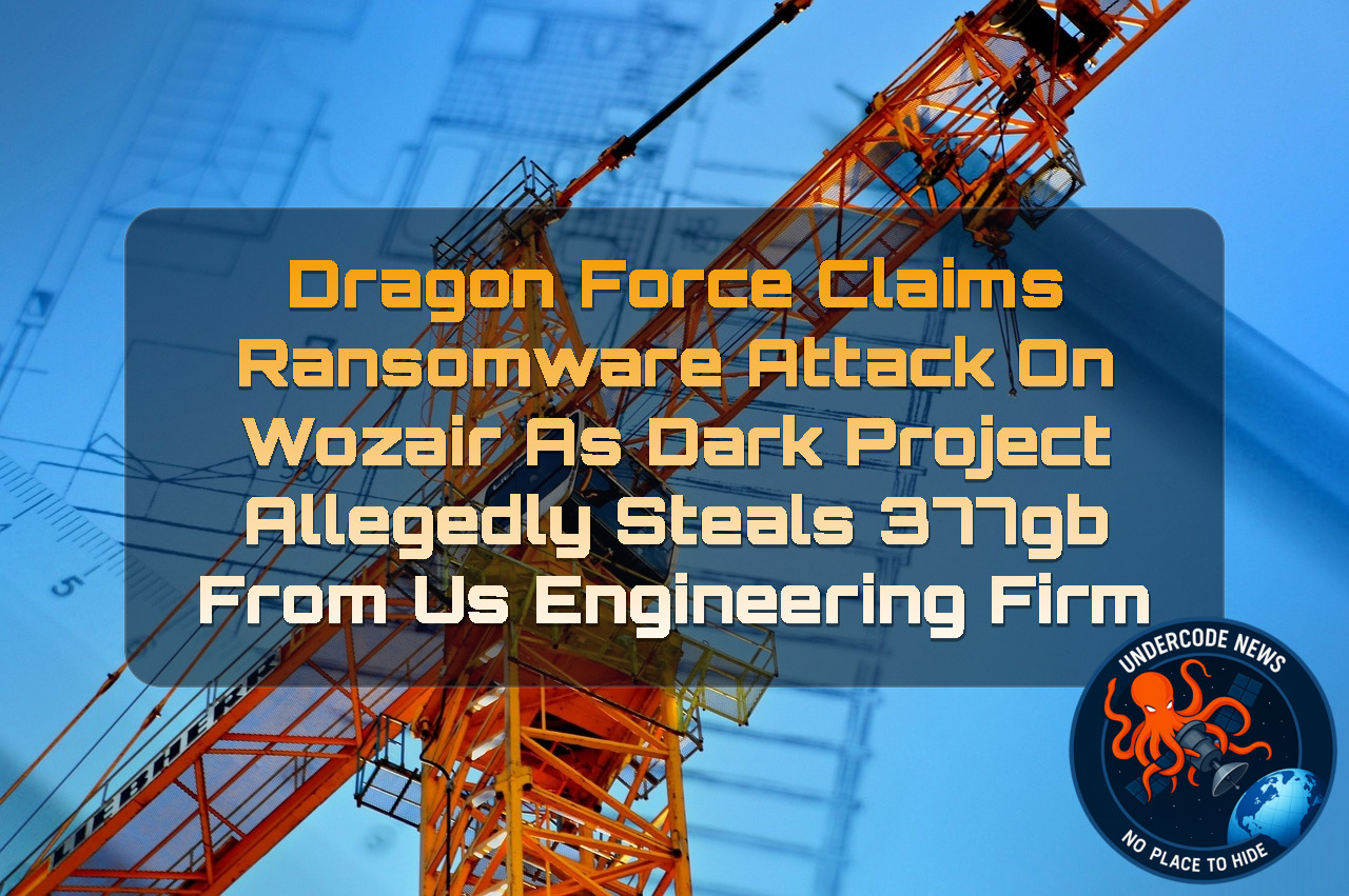 DragonForce Claims Ransomware Attack on Wozair as Dark Project Allegedly Steals 377GB from US Engineering Firm + Video