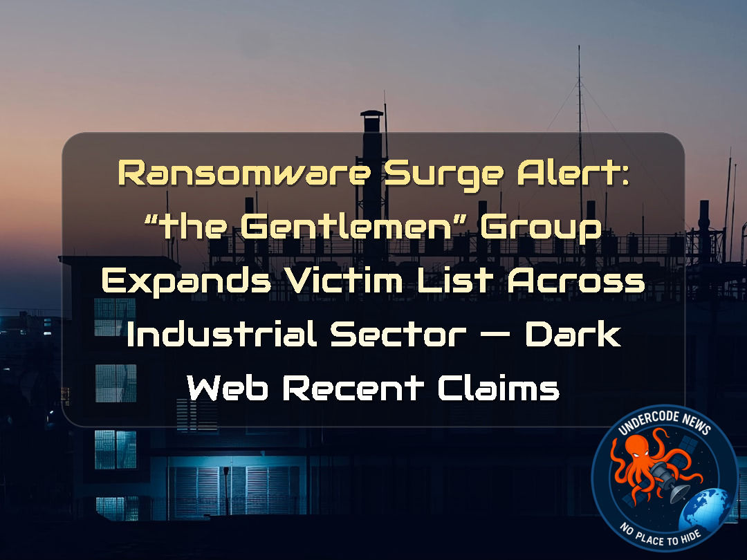 Ransomware Surge Alert: “The Gentlemen” Group Expands Victim List Across Industrial Sector — Dark Web recent claims