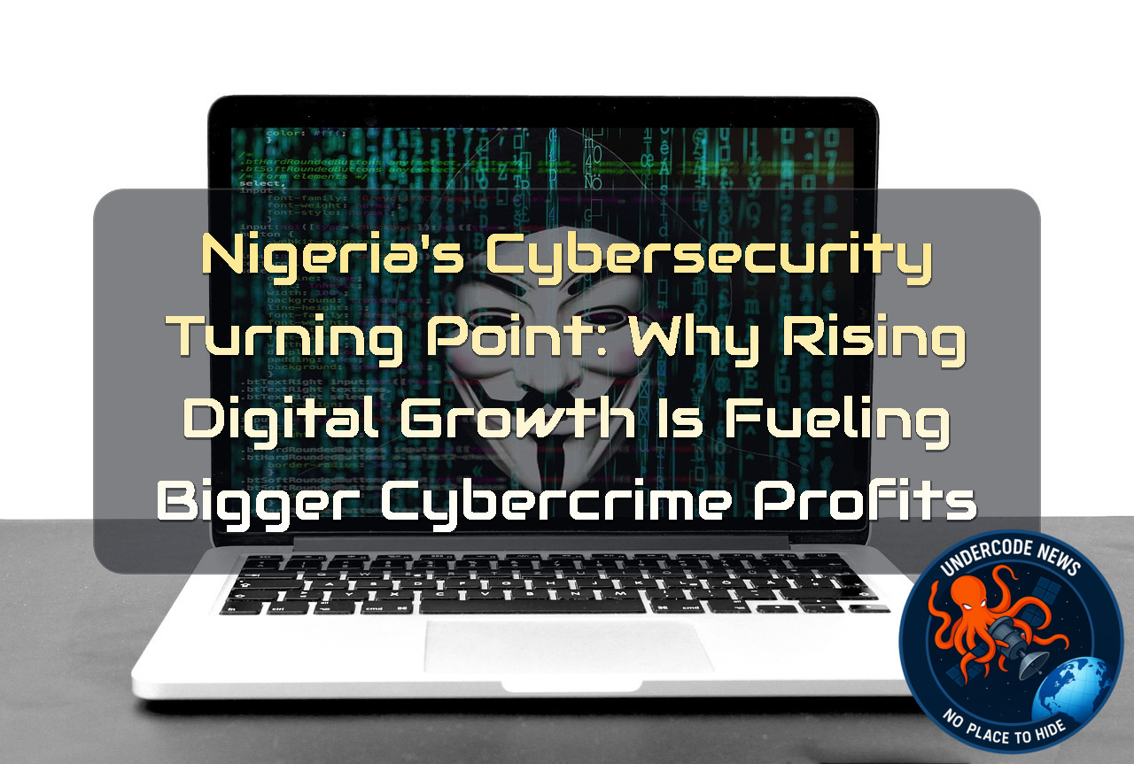 Nigeria’s Cybersecurity Turning Point: Why Rising Digital Growth Is Fueling Bigger Cybercrime Profits + Video