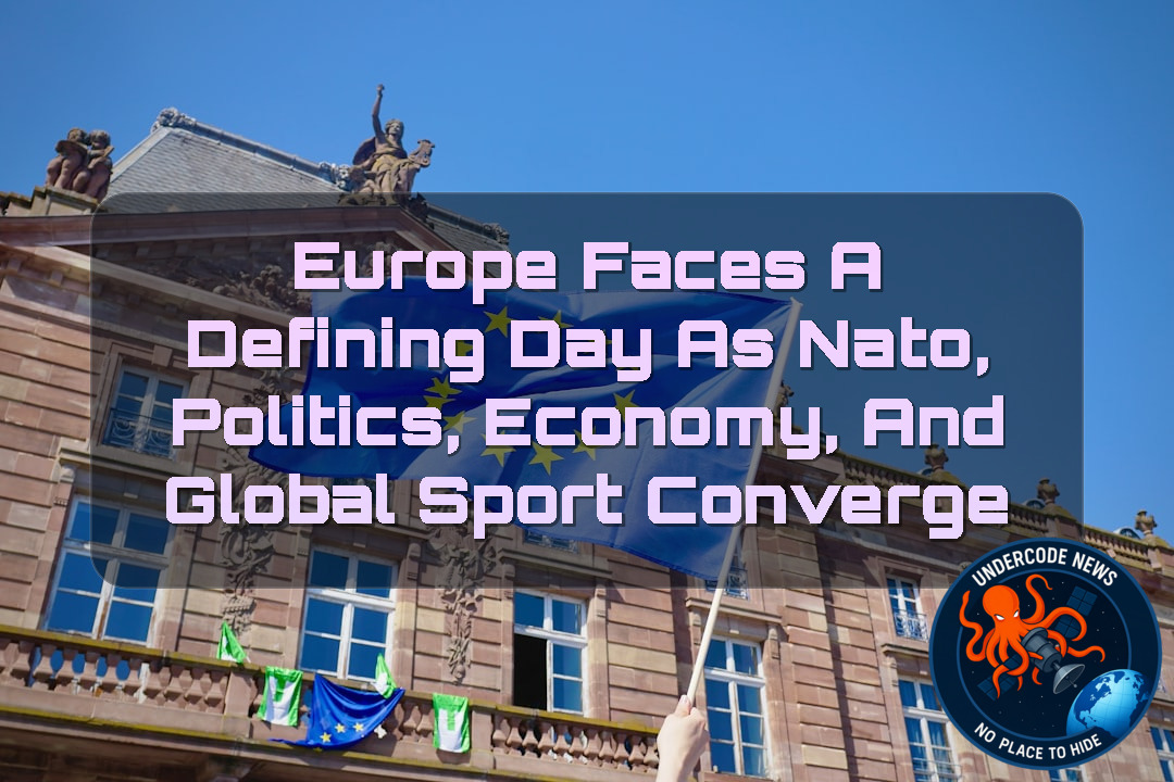 Europe Faces a Defining Day as NATO, Politics, Economy, and Global Sport Converge + Video