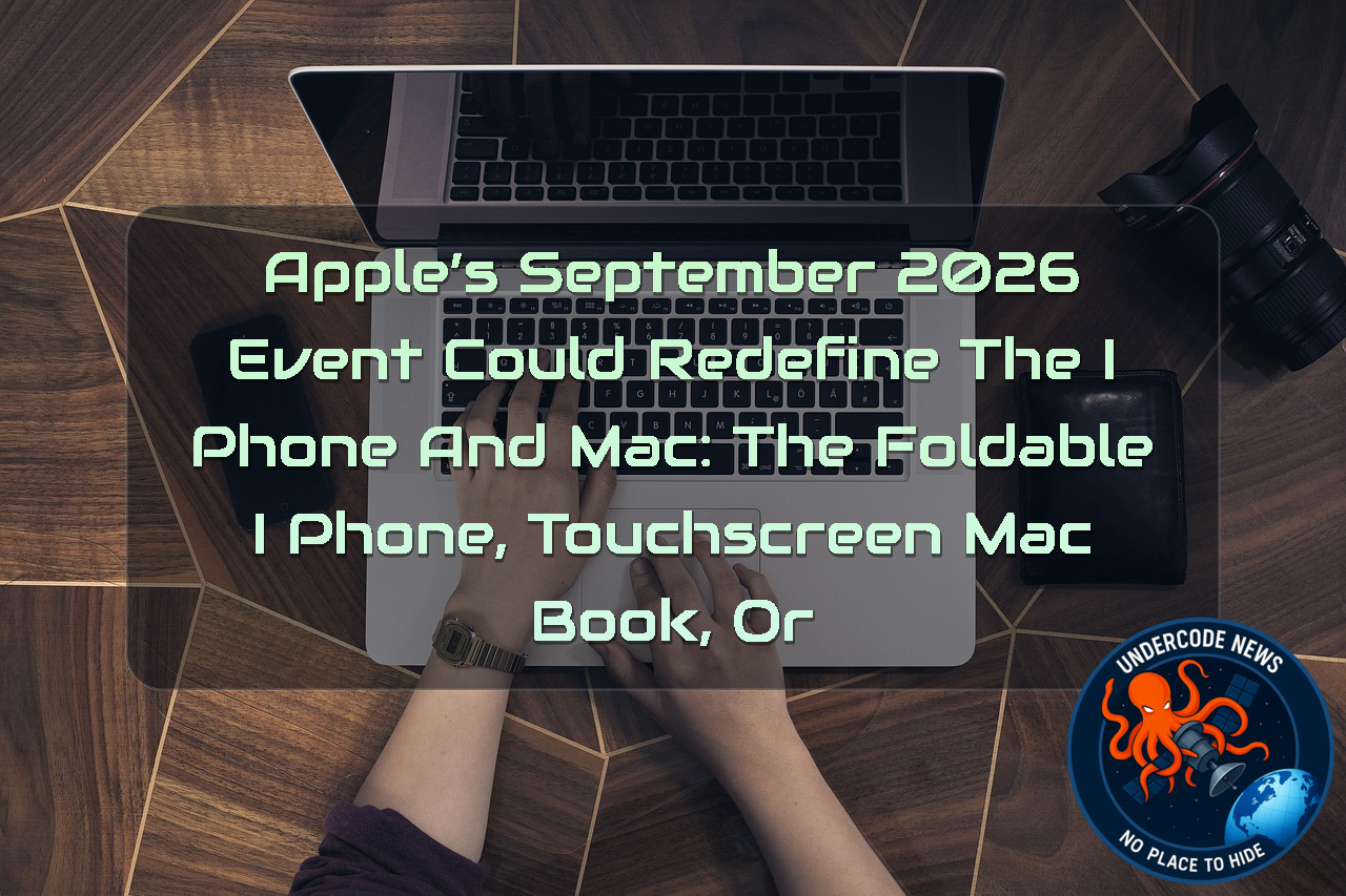 Apple’s September 2026 Event Could Redefine the iPhone and Mac: The Foldable iPhone, Touchscreen MacBook, or Both? + Video