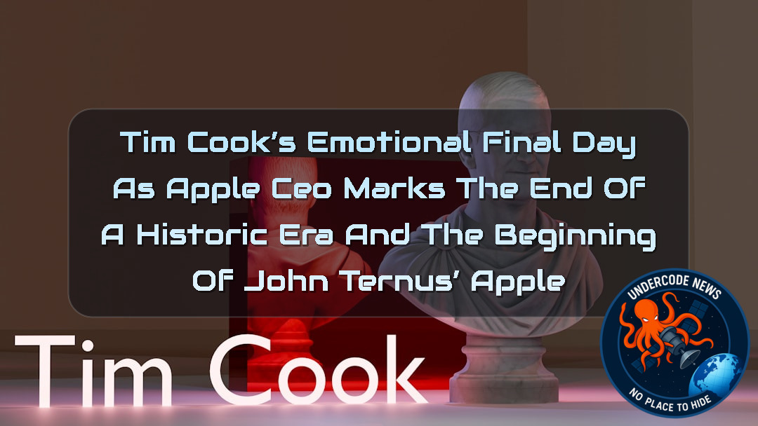 Tim Cook’s Emotional Final Day as Apple CEO Marks the End of a Historic Era and the Beginning of John Ternus’ Apple + Video