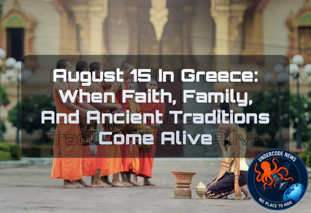 August 15 in Greece: When Faith, Family, and Ancient Traditions Come Alive + Video