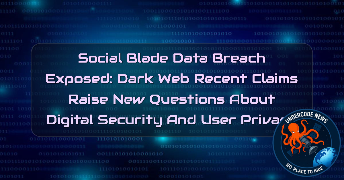 SocialBlade Data Breach Exposed: Dark Web Recent Claims Raise New Questions About Digital Security and User Privacy + Video