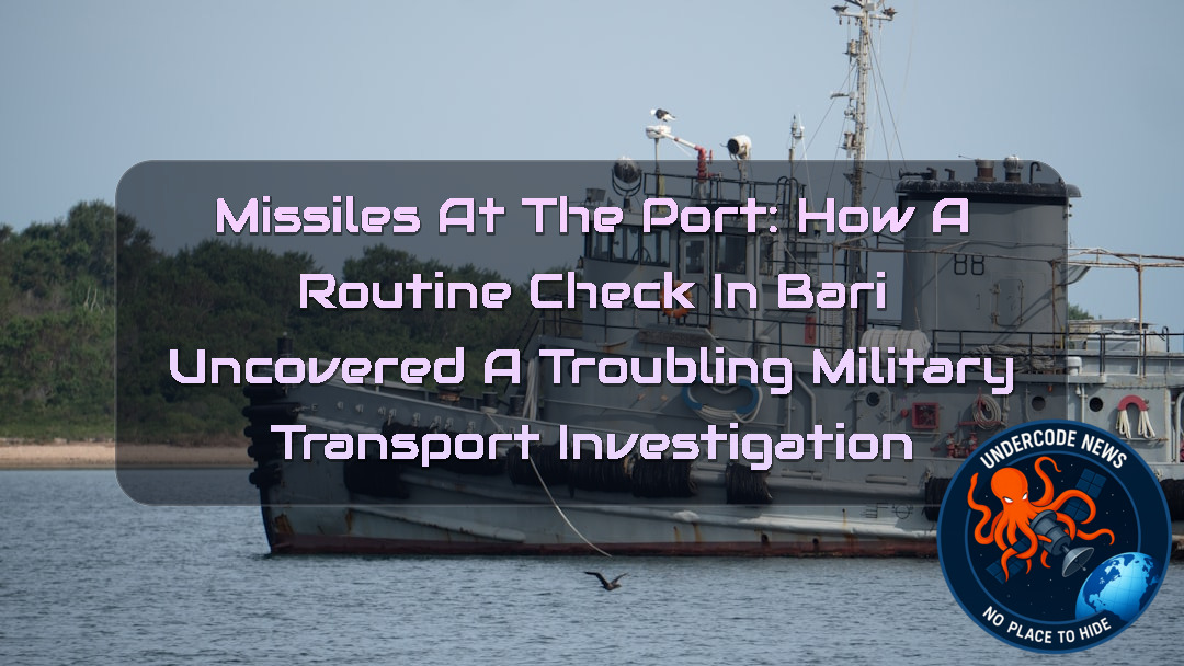 Missiles at the Port: How a Routine Check in Bari Uncovered a Troubling Military Transport Investigation + Video