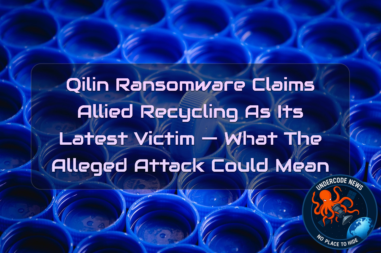 Qilin Ransomware Claims ALLIED RECYCLING as Its Latest Victim — What the Alleged Attack Could Mean + Video
