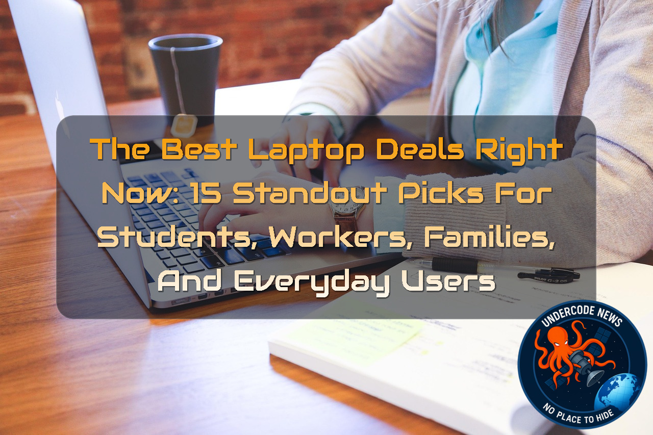 The Best Laptop Deals Right Now: 15 Standout Picks for Students, Workers, Families, and Everyday Users + Video