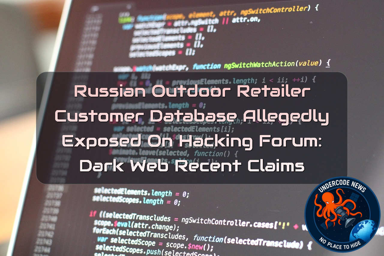 Russian Outdoor Retailer Customer Database Allegedly Exposed on Hacking Forum: Dark Web recent claims + Video