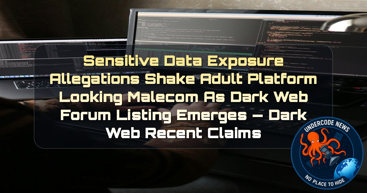 Sensitive Data Exposure Allegations Shake Adult Platform LookingMalecom as Dark Web Forum Listing Emerges — Dark Web recent claims + Video