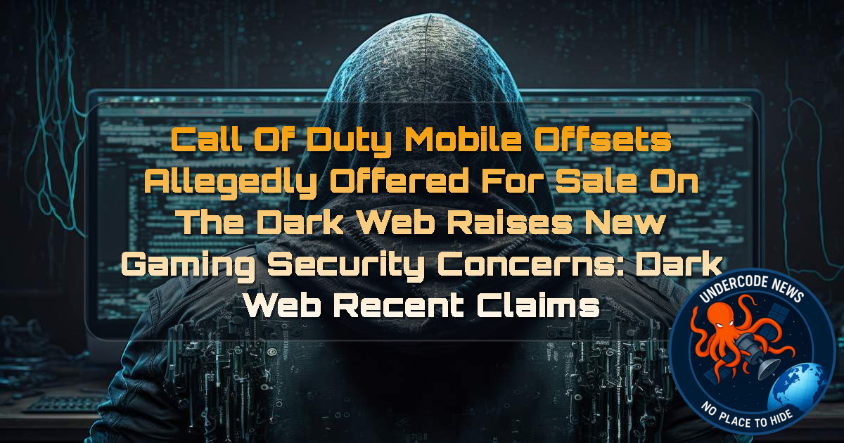 Call of Duty Mobile Offsets Allegedly Offered for Sale on the Dark Web Raises New Gaming Security Concerns: Dark Web recent claims + Video