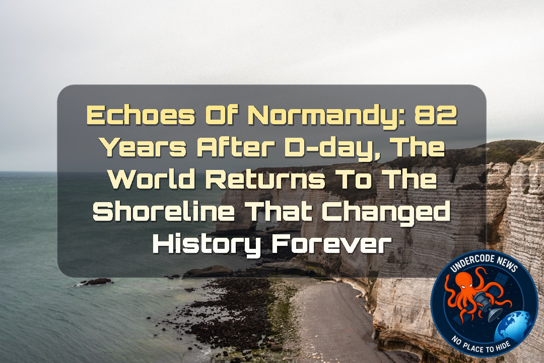 ECHOES OF NORMANDY: 82 YEARS AFTER D-DAY, THE WORLD RETURNS TO THE SHORELINE THAT CHANGED HISTORY FOREVER + Video